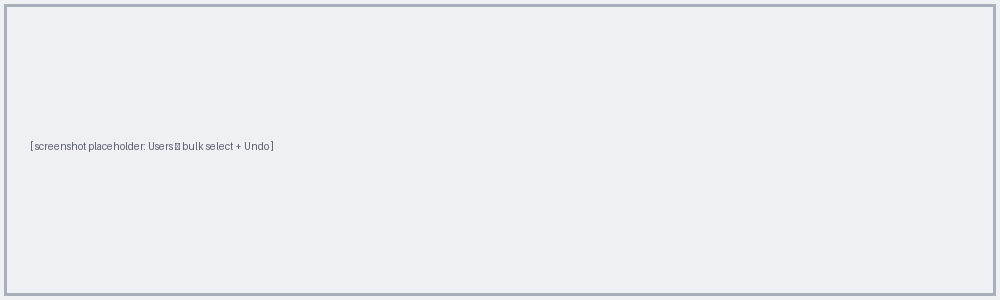 Users page with bulk-select and Undo